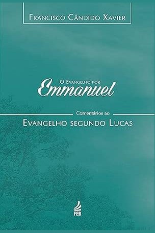 Capa de O EVANGELHO POR EMMANUEL: COMENTÁRIOS AO EVANGELHO LUCAS