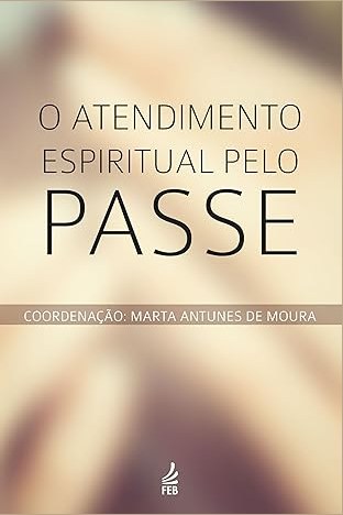 Capa de O ATENDIMENTO ESPIRITUAL PELO PASSE