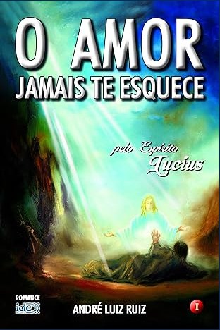 Capa de O AMOR JAMAIS TE ESQUECE