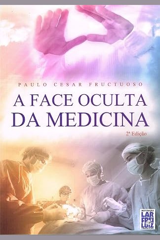 Capa de A FACE OCULTA DA MEDICINA